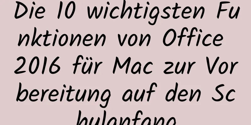 Die 10 wichtigsten Funktionen von Office 2016 für Mac zur Vorbereitung auf den Schulanfang