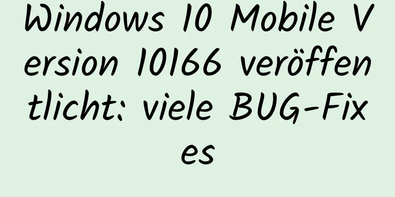 Windows 10 Mobile Version 10166 veröffentlicht: viele BUG-Fixes