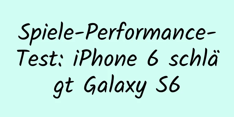Spiele-Performance-Test: iPhone 6 schlägt Galaxy S6