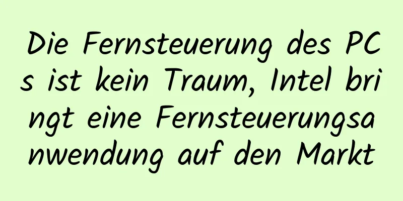 Die Fernsteuerung des PCs ist kein Traum, Intel bringt eine Fernsteuerungsanwendung auf den Markt