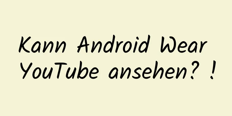 Kann Android Wear YouTube ansehen? !