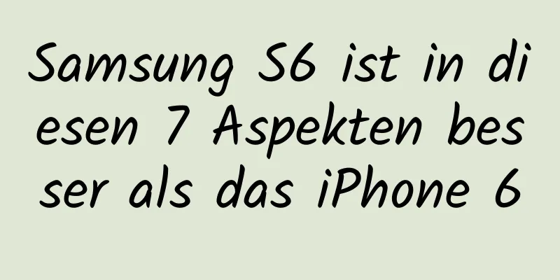Samsung S6 ist in diesen 7 Aspekten besser als das iPhone 6