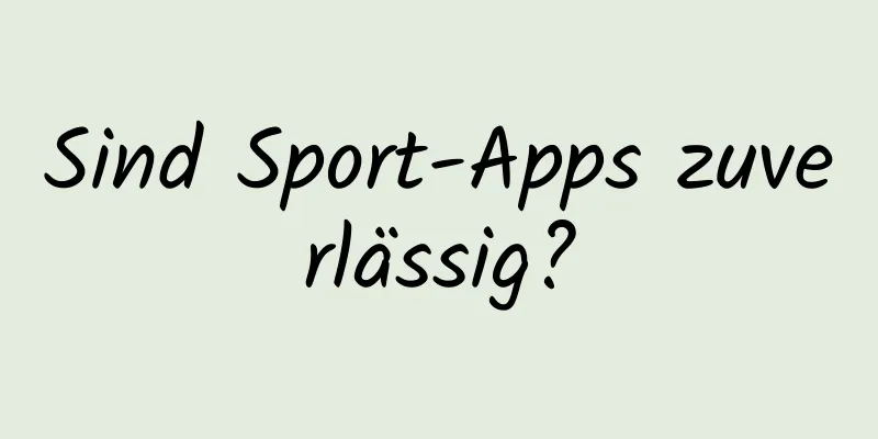 Sind Sport-Apps zuverlässig?