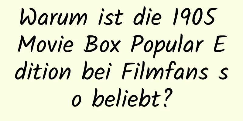 Warum ist die 1905 Movie Box Popular Edition bei Filmfans so beliebt?