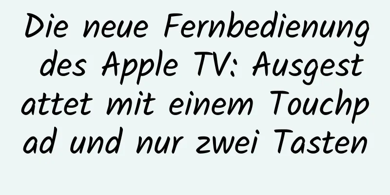 Die neue Fernbedienung des Apple TV: Ausgestattet mit einem Touchpad und nur zwei Tasten