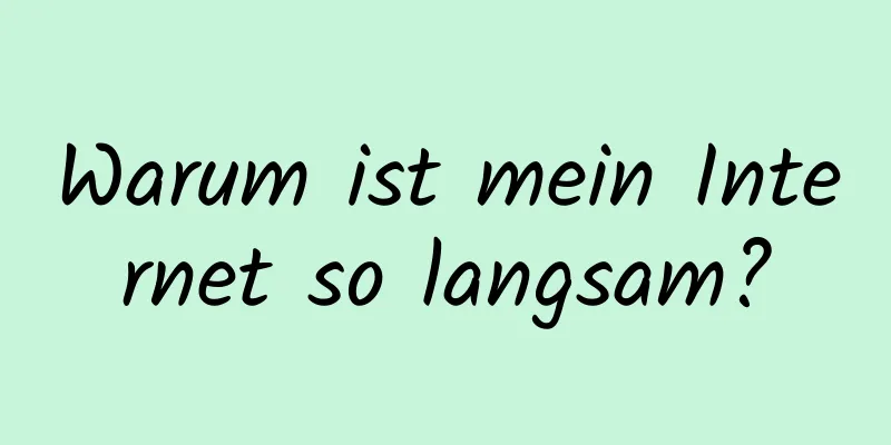 Warum ist mein Internet so langsam?