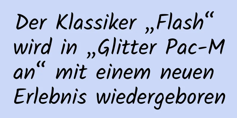 Der Klassiker „Flash“ wird in „Glitter Pac-Man“ mit einem neuen Erlebnis wiedergeboren