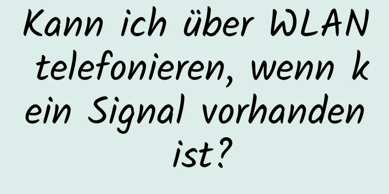Kann ich über WLAN telefonieren, wenn kein Signal vorhanden ist?