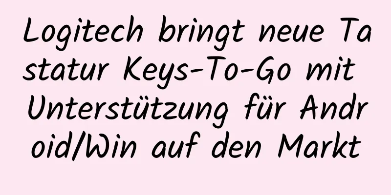 Logitech bringt neue Tastatur Keys-To-Go mit Unterstützung für Android/Win auf den Markt