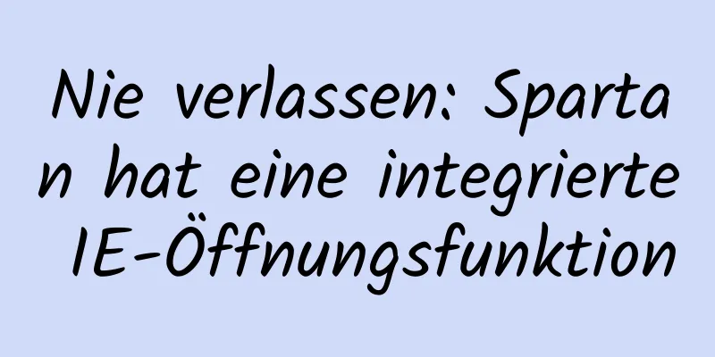 Nie verlassen: Spartan hat eine integrierte IE-Öffnungsfunktion