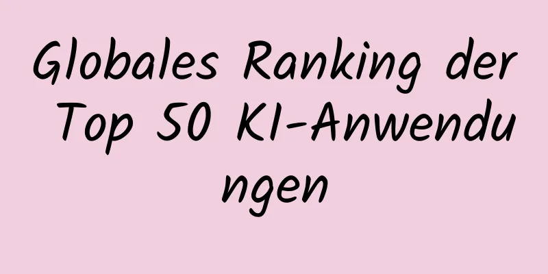 Globales Ranking der Top 50 KI-Anwendungen
