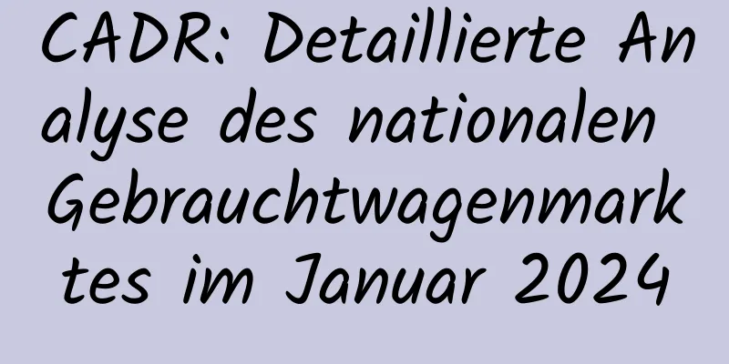 CADR: Detaillierte Analyse des nationalen Gebrauchtwagenmarktes im Januar 2024