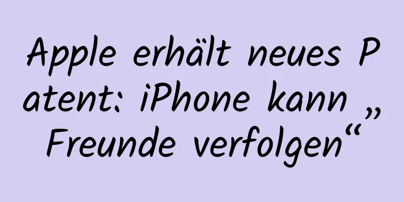 Apple erhält neues Patent: iPhone kann „Freunde verfolgen“