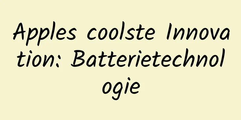 Apples coolste Innovation: Batterietechnologie