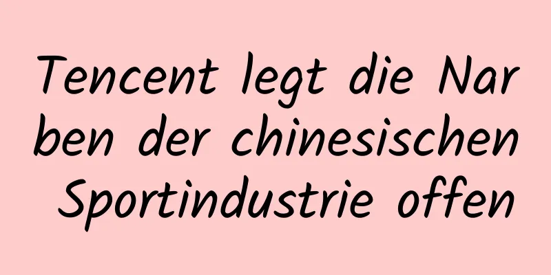 Tencent legt die Narben der chinesischen Sportindustrie offen