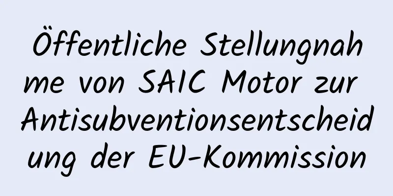 Öffentliche Stellungnahme von SAIC Motor zur Antisubventionsentscheidung der EU-Kommission