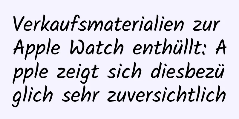 Verkaufsmaterialien zur Apple Watch enthüllt: Apple zeigt sich diesbezüglich sehr zuversichtlich
