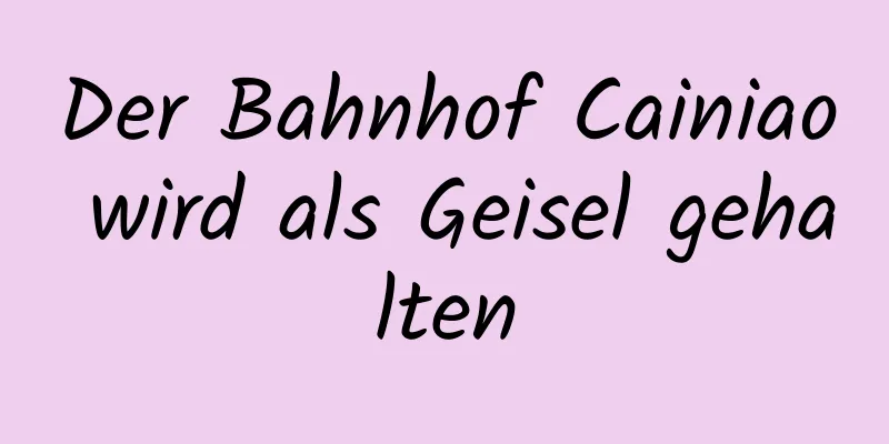 Der Bahnhof Cainiao wird als Geisel gehalten