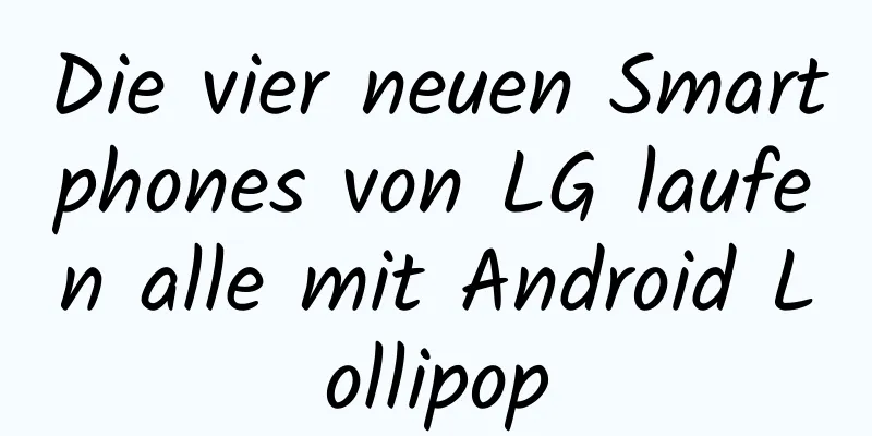 Die vier neuen Smartphones von LG laufen alle mit Android Lollipop