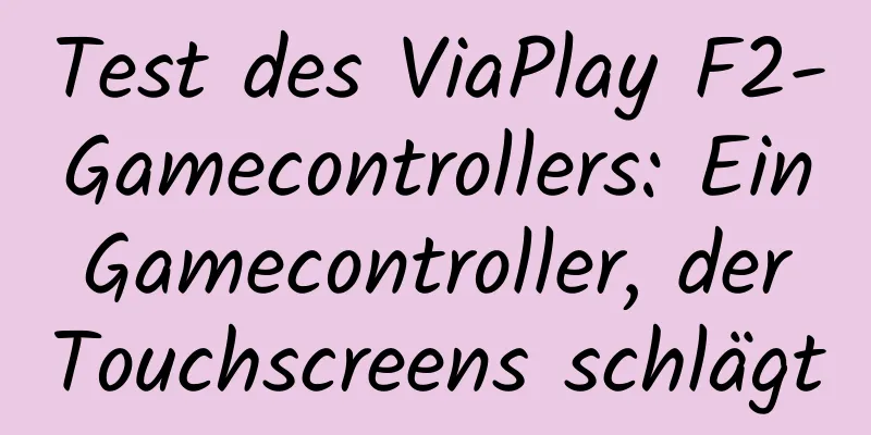 Test des ViaPlay F2-Gamecontrollers: Ein Gamecontroller, der Touchscreens schlägt