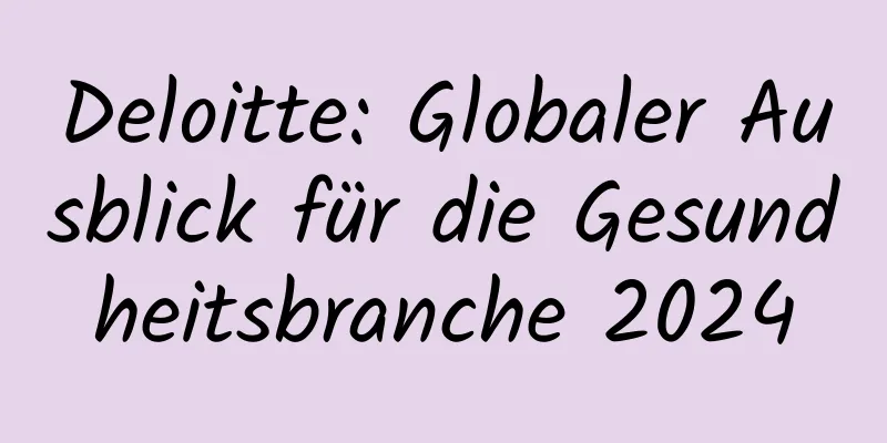 Deloitte: Globaler Ausblick für die Gesundheitsbranche 2024