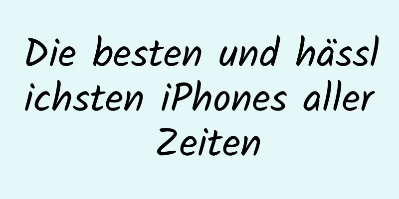 Die besten und hässlichsten iPhones aller Zeiten