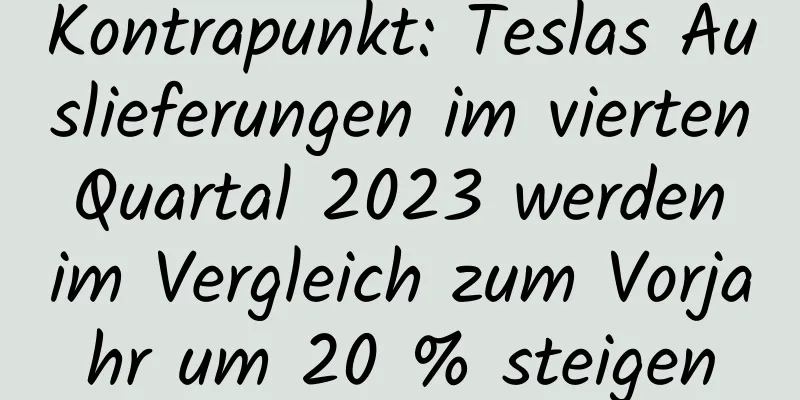 Kontrapunkt: Teslas Auslieferungen im vierten Quartal 2023 werden im Vergleich zum Vorjahr um 20 % steigen