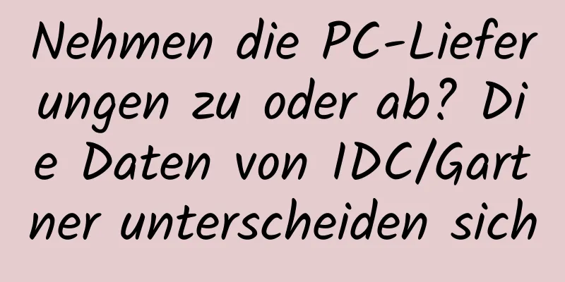 Nehmen die PC-Lieferungen zu oder ab? Die Daten von IDC/Gartner unterscheiden sich