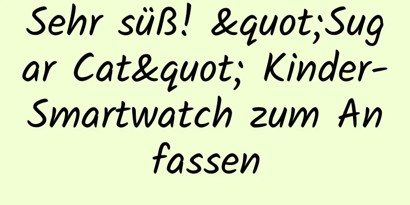 Sehr süß! "Sugar Cat" Kinder-Smartwatch zum Anfassen