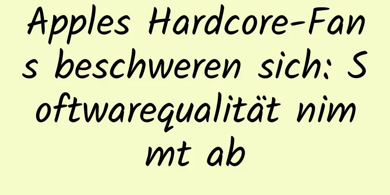 Apples Hardcore-Fans beschweren sich: Softwarequalität nimmt ab