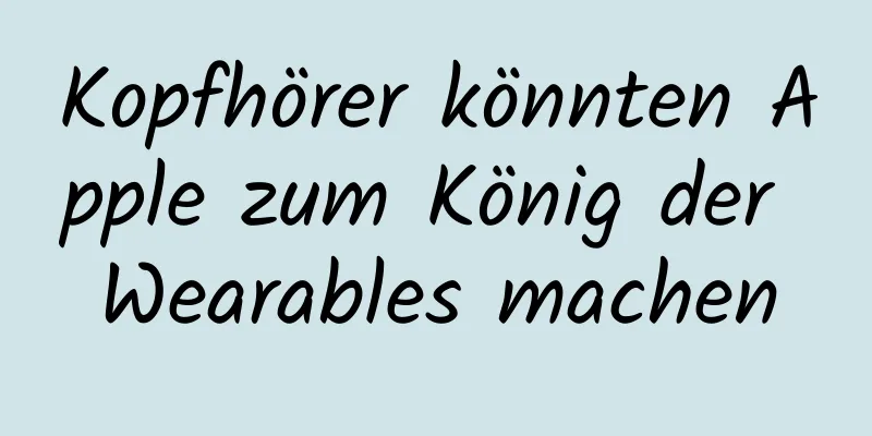 Kopfhörer könnten Apple zum König der Wearables machen