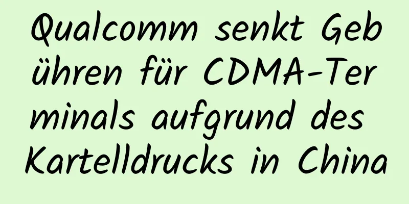 Qualcomm senkt Gebühren für CDMA-Terminals aufgrund des Kartelldrucks in China