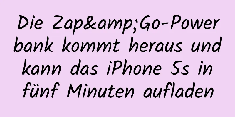Die Zap&Go-Powerbank kommt heraus und kann das iPhone 5s in fünf Minuten aufladen