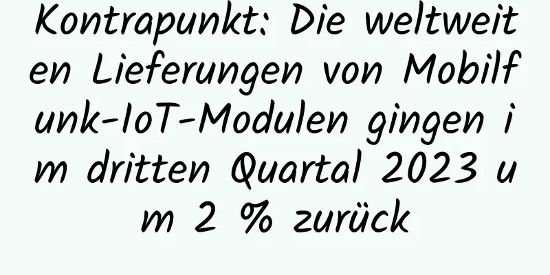 Kontrapunkt: Die weltweiten Lieferungen von Mobilfunk-IoT-Modulen gingen im dritten Quartal 2023 um 2 % zurück