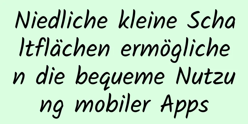 Niedliche kleine Schaltflächen ermöglichen die bequeme Nutzung mobiler Apps