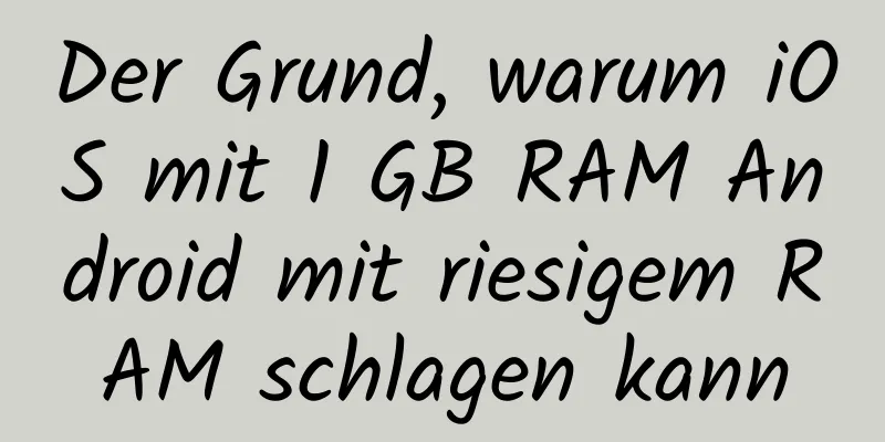 Der Grund, warum iOS mit 1 GB RAM Android mit riesigem RAM schlagen kann