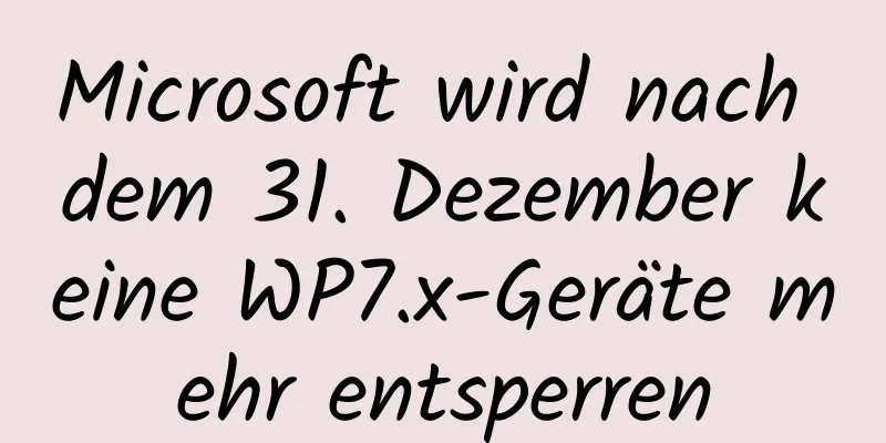 Microsoft wird nach dem 31. Dezember keine WP7.x-Geräte mehr entsperren