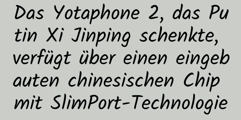 Das Yotaphone 2, das Putin Xi Jinping schenkte, verfügt über einen eingebauten chinesischen Chip mit SlimPort-Technologie