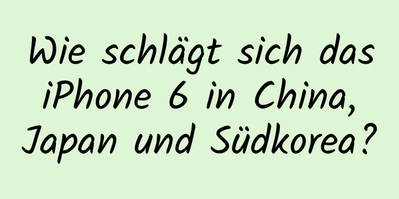Wie schlägt sich das iPhone 6 in China, Japan und Südkorea?