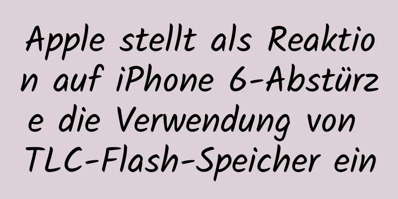 Apple stellt als Reaktion auf iPhone 6-Abstürze die Verwendung von TLC-Flash-Speicher ein