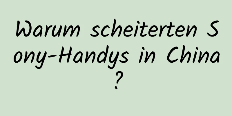 Warum scheiterten Sony-Handys in China?