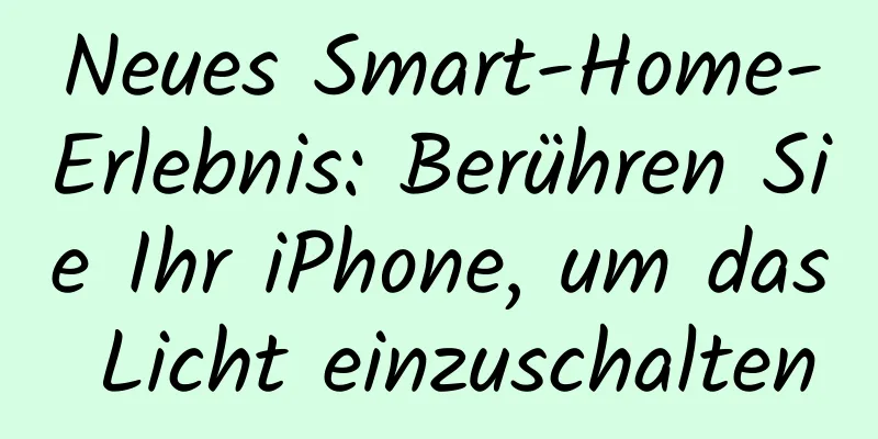Neues Smart-Home-Erlebnis: Berühren Sie Ihr iPhone, um das Licht einzuschalten