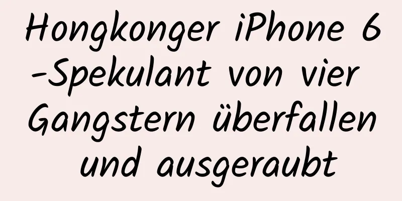 Hongkonger iPhone 6-Spekulant von vier Gangstern überfallen und ausgeraubt