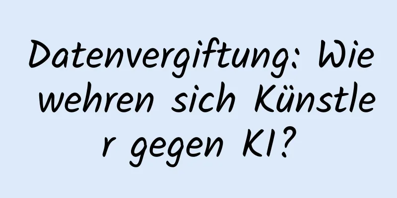 Datenvergiftung: Wie wehren sich Künstler gegen KI?