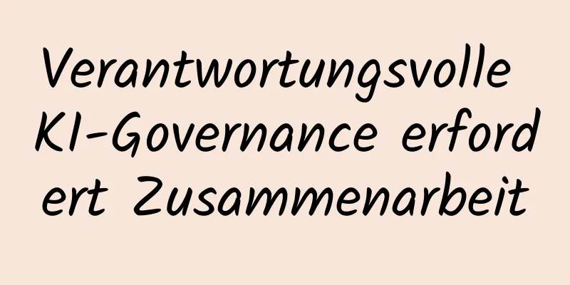 Verantwortungsvolle KI-Governance erfordert Zusammenarbeit