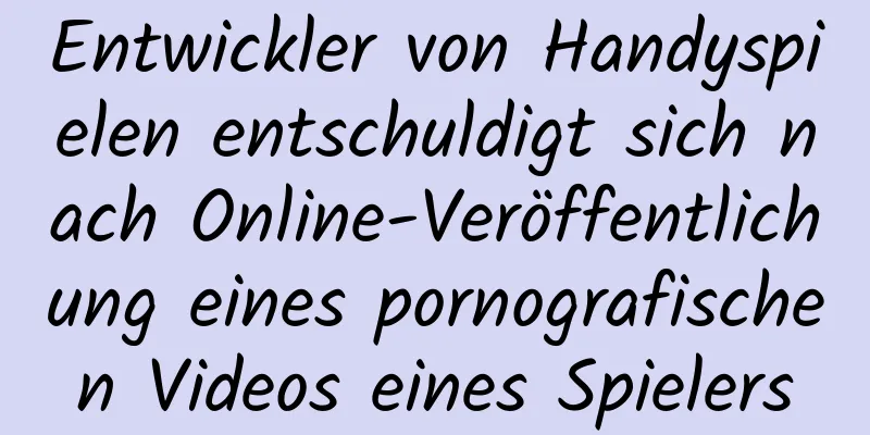 Entwickler von Handyspielen entschuldigt sich nach Online-Veröffentlichung eines pornografischen Videos eines Spielers