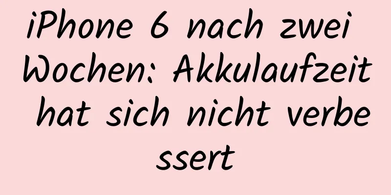 iPhone 6 nach zwei Wochen: Akkulaufzeit hat sich nicht verbessert