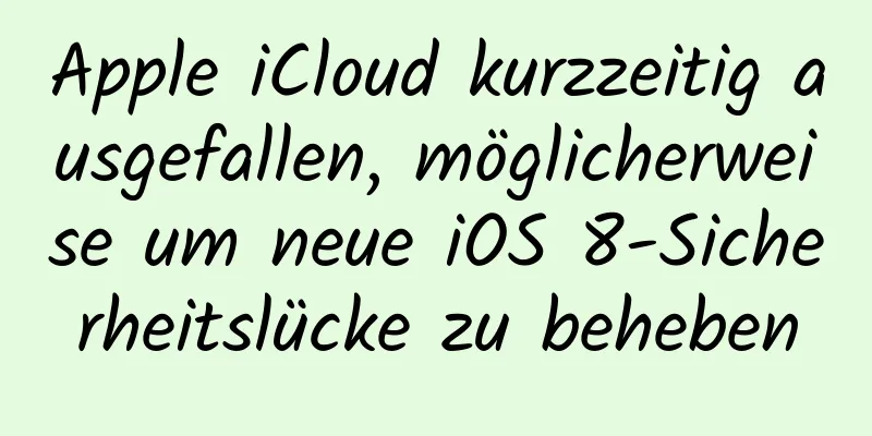 Apple iCloud kurzzeitig ausgefallen, möglicherweise um neue iOS 8-Sicherheitslücke zu beheben