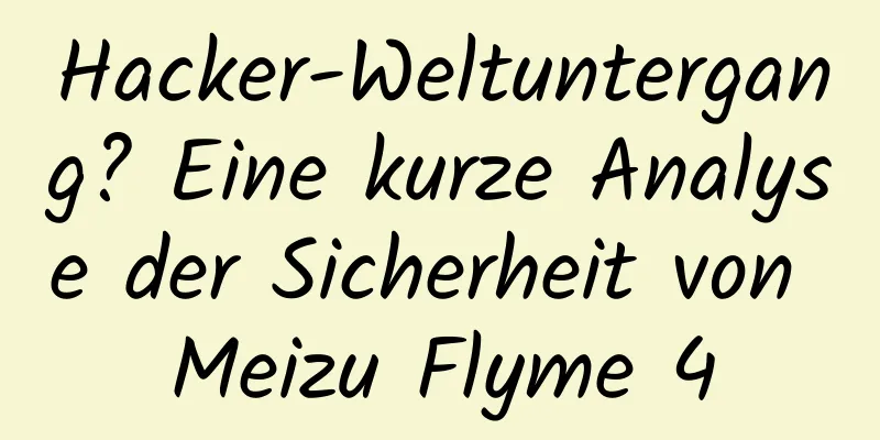 Hacker-Weltuntergang? Eine kurze Analyse der Sicherheit von Meizu Flyme 4