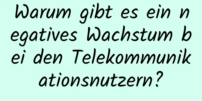 Warum gibt es ein negatives Wachstum bei den Telekommunikationsnutzern?